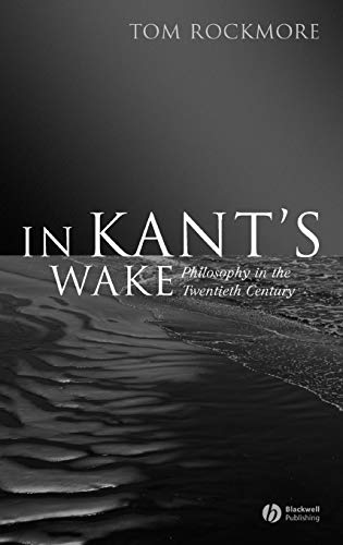 In Kants Wake: Philosophy in the Twentieth Century