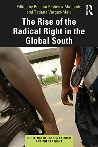 The Rise of the Radical Right in the Global South (Routledge Studies in Fascism and the Far Right)