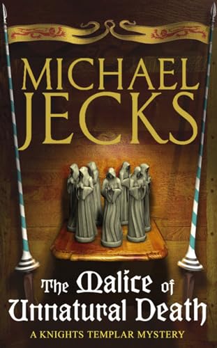 The Malice of Unnatural Death (Knights Templar Mysteries 22): A thrilling medieval adventure of secrets and murder