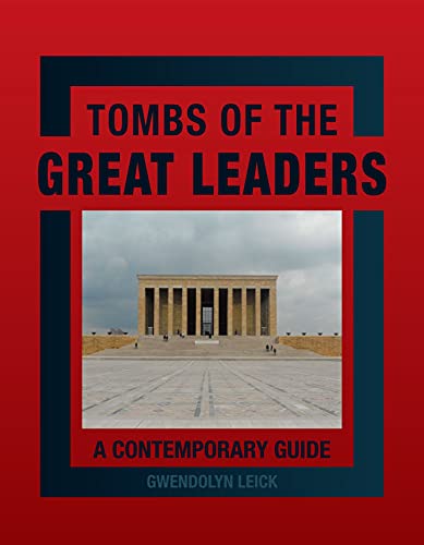 Tombs of the Great Leaders : A Contemporary Guide
