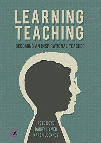 Learning Teaching : Becoming an inspirational teacher
