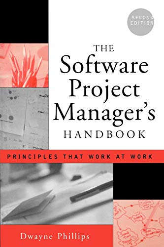 The Software Project Managers Handbook: Principles That Work at Work