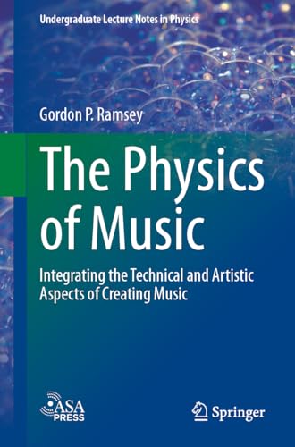 The Physics of Music : Integrating the Technical and Artistic Aspects of Creating Music