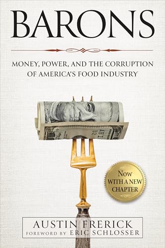 Barons : Money, Power, and the Corruption of America's Food Industry