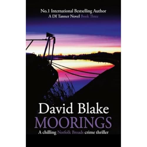 Moorings : A chilling Norfolk Broads crime thriller : 3