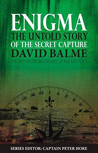 Enigma: The Untold Story of the Secret Capture: 3 (The British Navy at War and Peace)