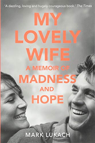My Lovely Wife: A Memoir of Madness and Hope