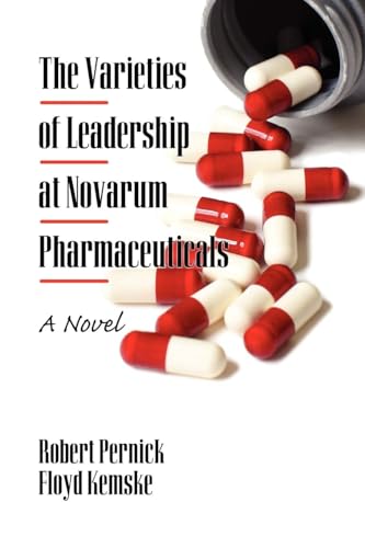 The Varieties of Leadership at Novarum Pharmaceuticals : A Novel