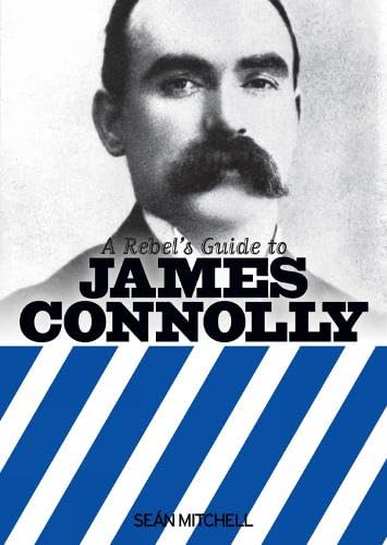 A Rebels Guide To James Connolly