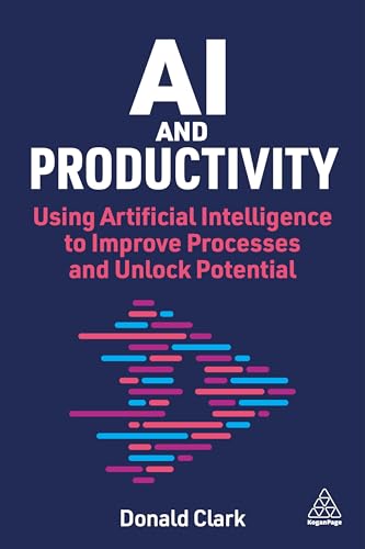 AI and Productivity : Using Artificial Intelligence to Improve Processes and Unlock Potential