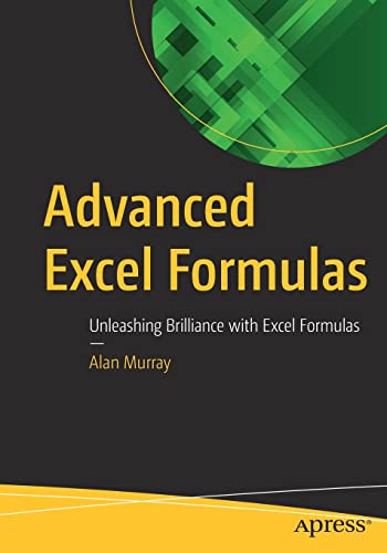 Advanced Excel Formulas : Unleashing Brilliance with Excel Formulas