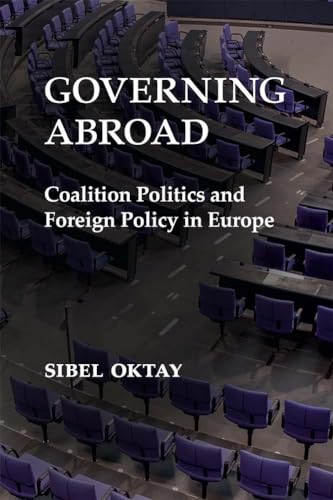 Governing Abroad : Coalition Politics and Foreign Policy in Europe