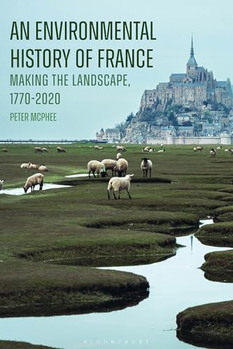 An Environmental History of France : Making the Landscape, 1770-2020