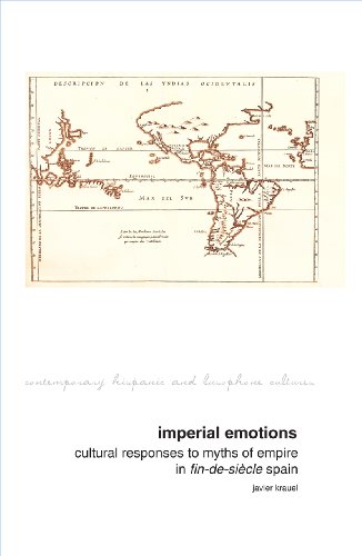 Imperial Emotions : Cultural Responses to Myths of Empire in Fin-de-Siecle Spain : 10
