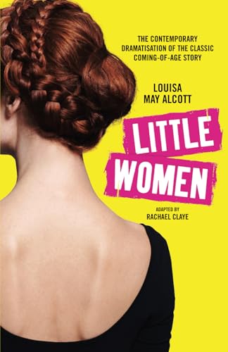 Little Women : The contemporary dramatisation of the classic coming-of-age story