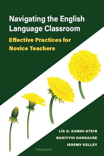 Navigating the English Language Classroom : Effective Practices for Novice Teachers