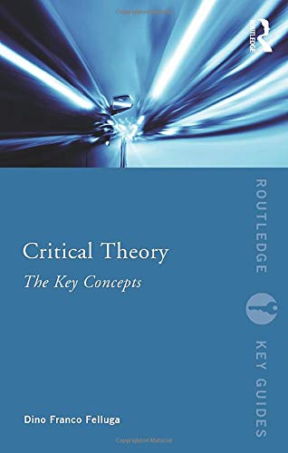 Critical Theory: The Key Concepts (Routledge Key Guides)