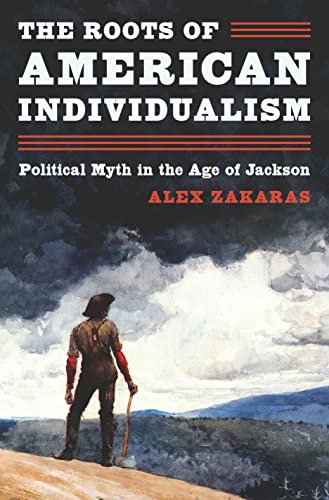 The Roots of American Individualism : Political Myth in the Age of Jackson