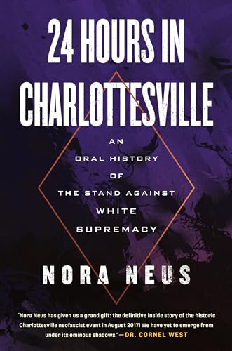 24 Hours in Charlottesville : An Oral History of the Stand Against White Supremacy