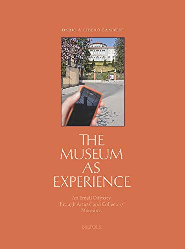 The Museum as Experience : An Email Odyssey Through Artists' and Collectors' Museums