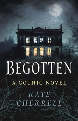 Begotten : A Gothic Novel