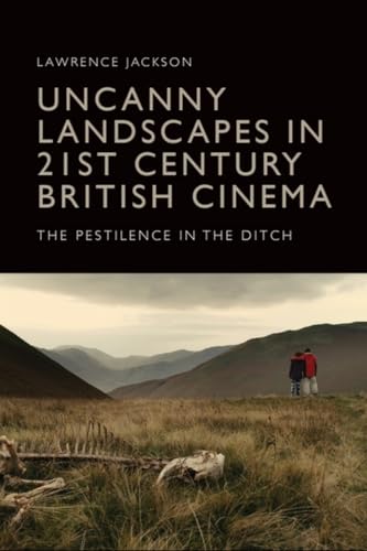 Uncanny Landscapes in 21st Century British Cinema : The Pestilence in the Ditch