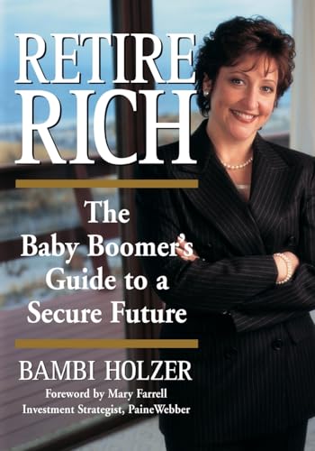 Retire Rich: The Baby Boomers Guide to a Secure Future