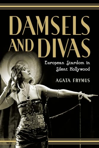 Damsels and Divas: European Stardom in Silent Hollywood