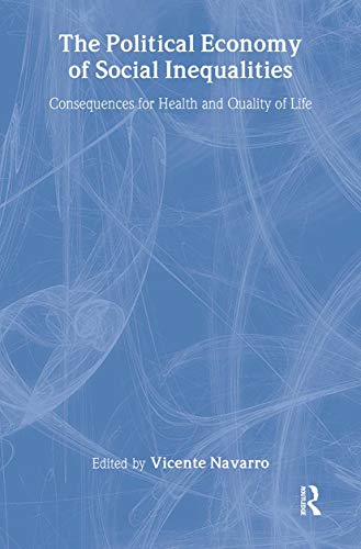 The Political Economy of Social Inequalities : Consequences for Health and Quality of Life