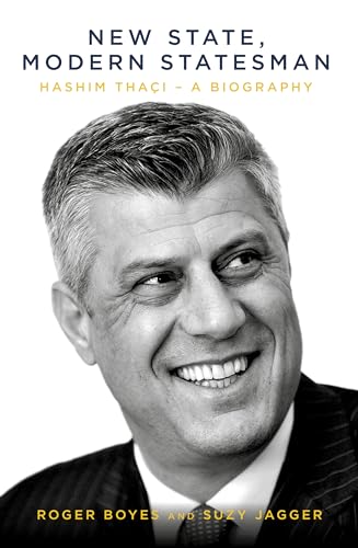 New State, Modern Statesman : Hashim Thaci - A Biography