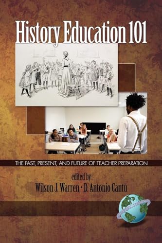 History Education 101 : The Past, Present, and Future of Teacher Preparation