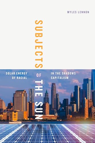 Subjects of the Sun : Solar Energy in the Shadows of Racial Capitalism