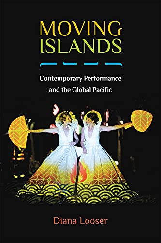 Moving Islands : Contemporary Performance and the Global Pacific