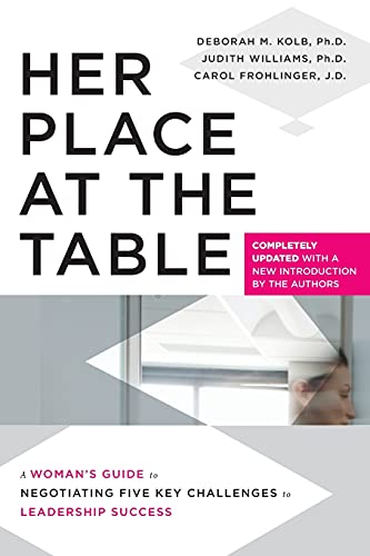 Her Place at the Table: A Womans Guide to Negotiating Five Key Challenges to Leadership Success