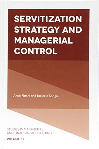 Servitization Strategy and Managerial Control (Studies in Managerial and Financial Accounting): 32