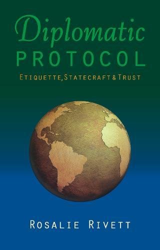 Diplomatic Protocol: Etiquette, Statecraft & Trust