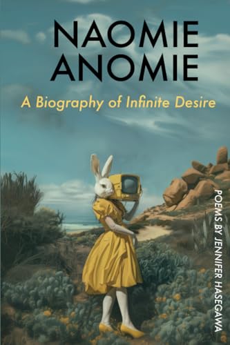 NAOMIE ANOMIE : A Biography of Infinite Desire