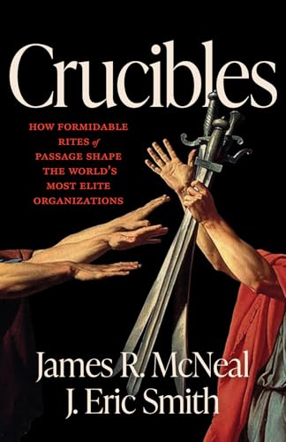 Crucibles : History's Most Formidable Rites of Passage
