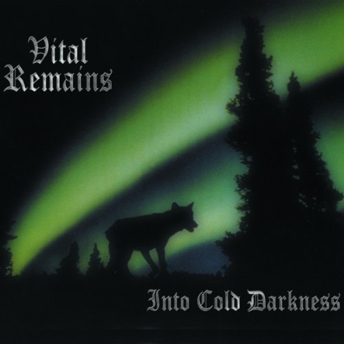 Album cover: "Vital Remains - Into Cold Darkness" with wolf silhouette.