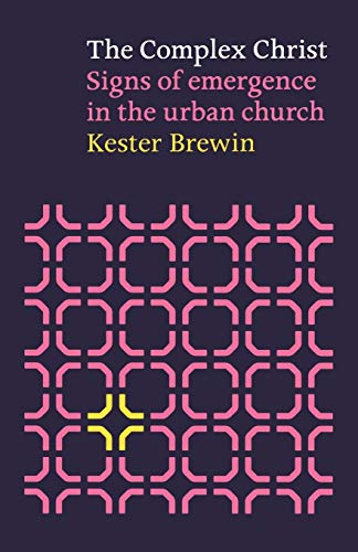 The Complex Christ : Signs Of Emergence In The Urban Church