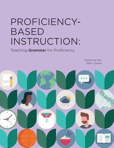 Proficiency-based Instruction : Teaching Grammar for Proficiency