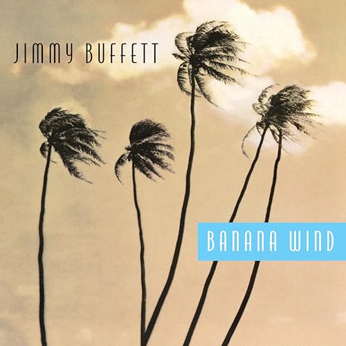 Album cover for Jimmy Buffett’s “Banana Wind” featuring palm trees.