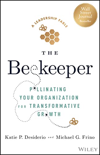 The Beekeeper: Pollinating Your Organization for T ransformative Growth