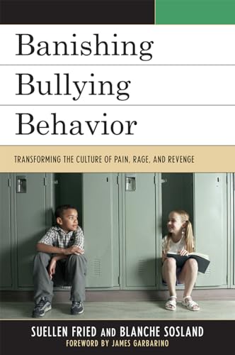 Banishing Bullying Behavior : Transforming the Culture of Pain, Rage, and Revenge