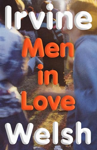 Book cover for "Men in Love" by Irvine Welsh, blurry figures.