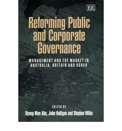 Reforming Public and Corporate Governance: Management and the Market in Australia