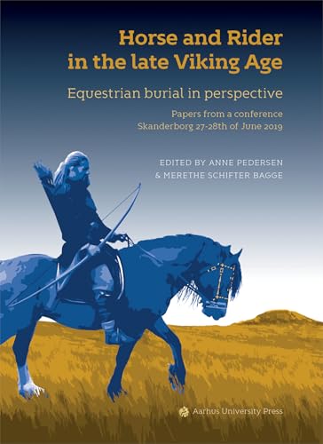 Horse and Rider in the Late Viking Age : Equestrian burial in perspective