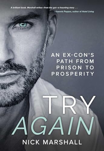 Try Again : An Ex-Con's Path from Prison to Prosperity