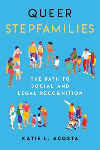 Queer Stepfamilies: The Path to Social and Legal Recognition