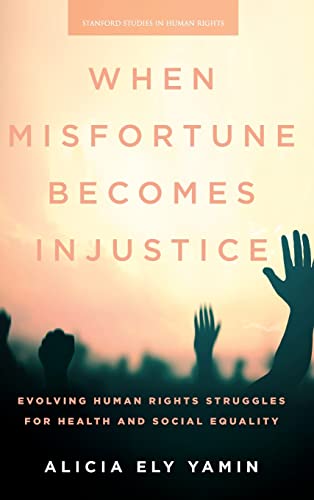 When Misfortune Becomes Injustice: Evolving Human Rights Struggles for Health and Social Equality